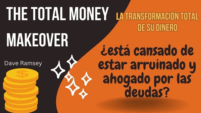 The Total Money Makeover / La transformación total de su dinero